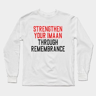 Strengthen your faith through remembrance Long Sleeve T-Shirt